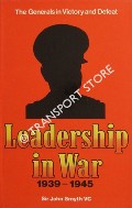 Leadership in War 1939 - 1945: The Generals in Victory and Defeat by SMYTH, Brigadier The Rt Hon. Sir John